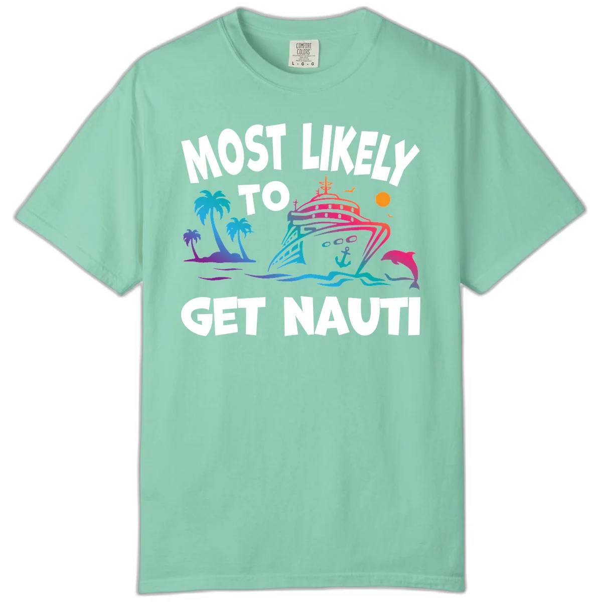 Most Likely To Get Nauti Comfort Colors Tee in Island Reef