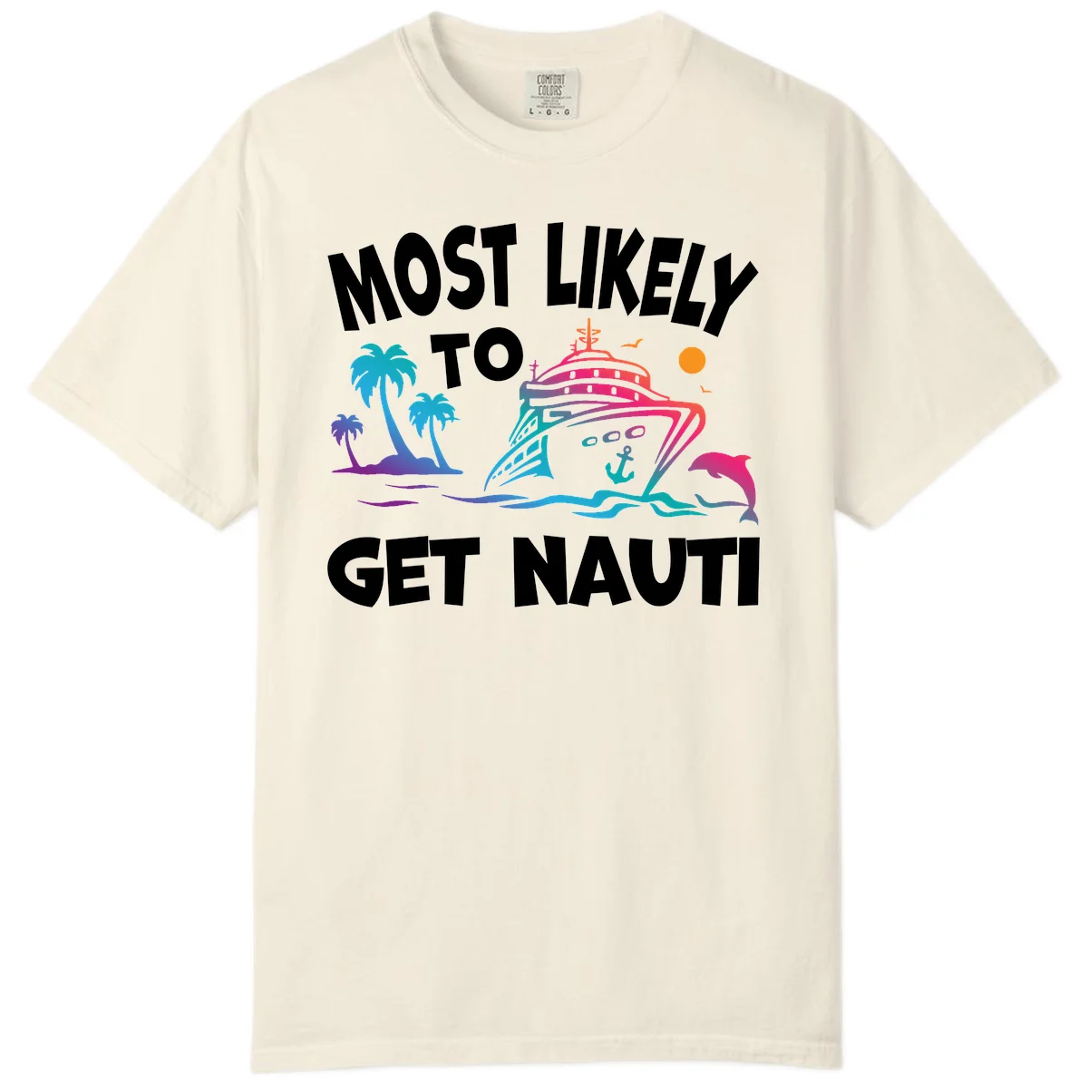 Most Likely To Get Nauti Comfort Colors Tee in Ivory