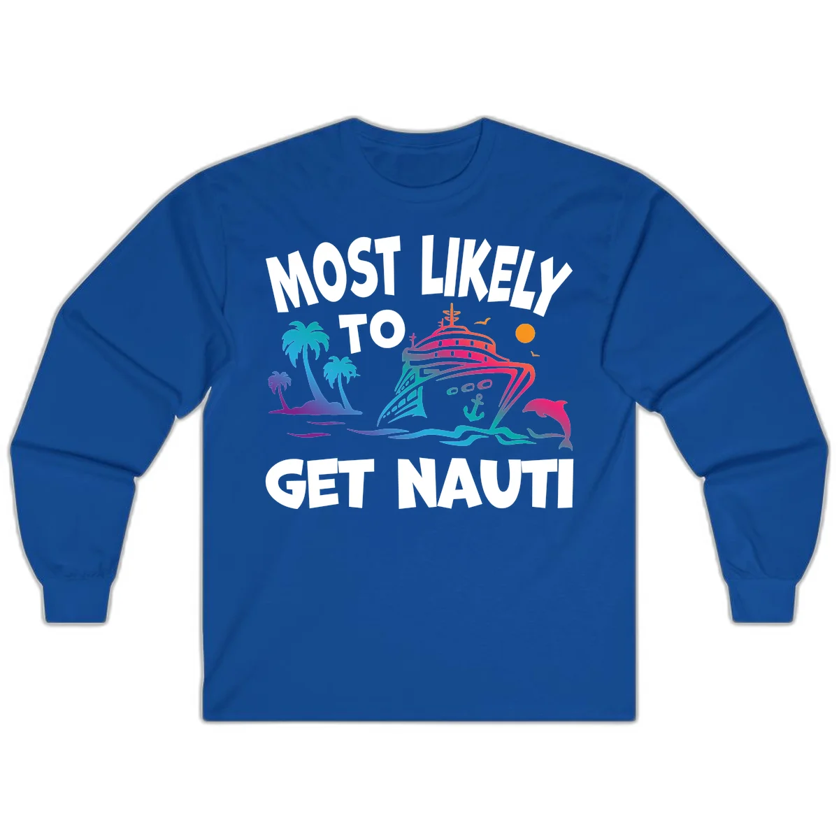 Most Likely To Get Nauti Long Sleeve Cruise Shirt in Royal