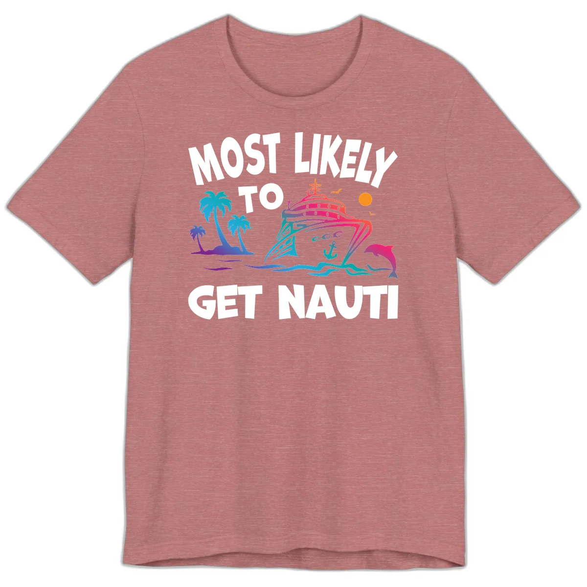 Most Likely To Get Nauti Premium T-Shirt in Heather Mauve
