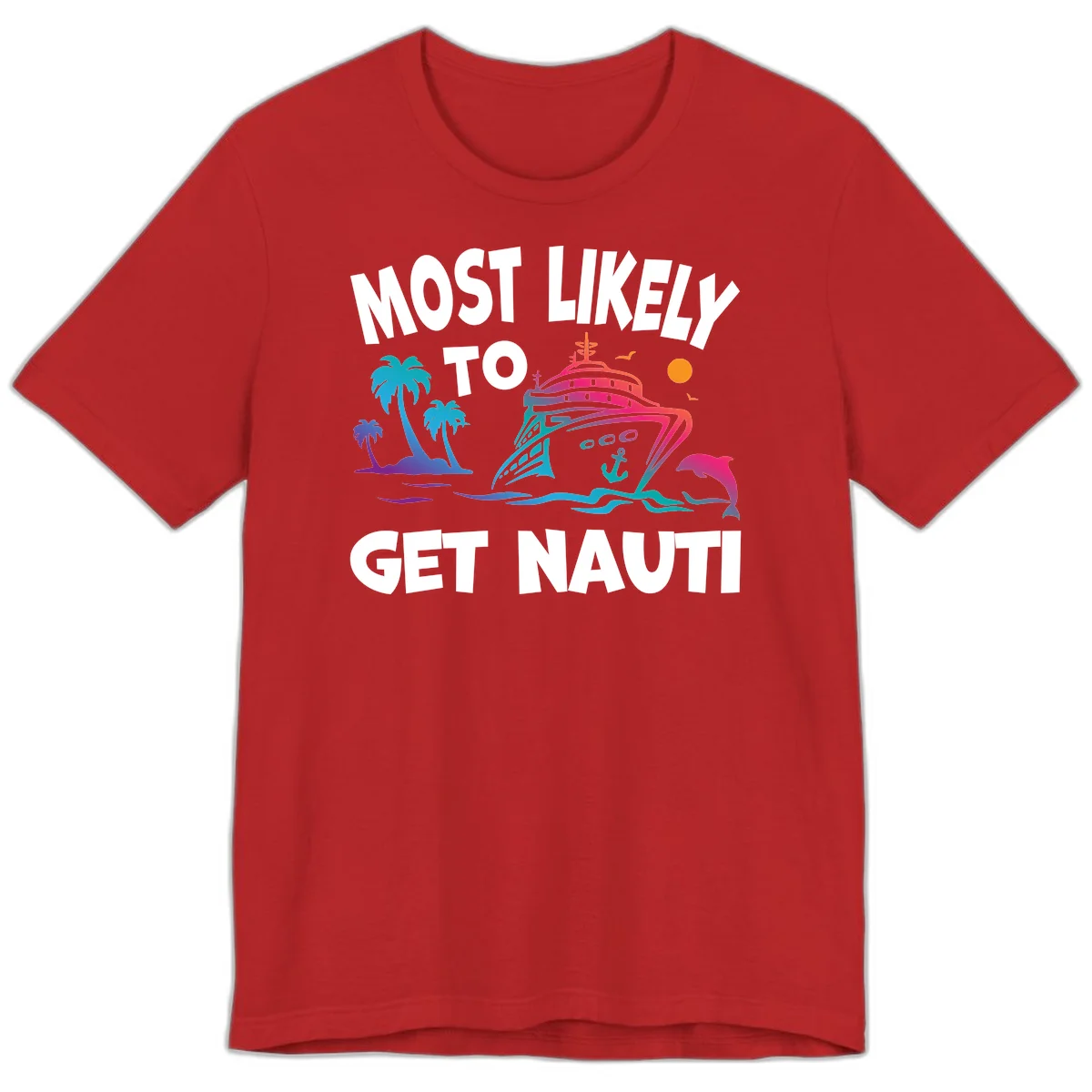 Most Likely To Get Nauti Premium T-Shirt in Red