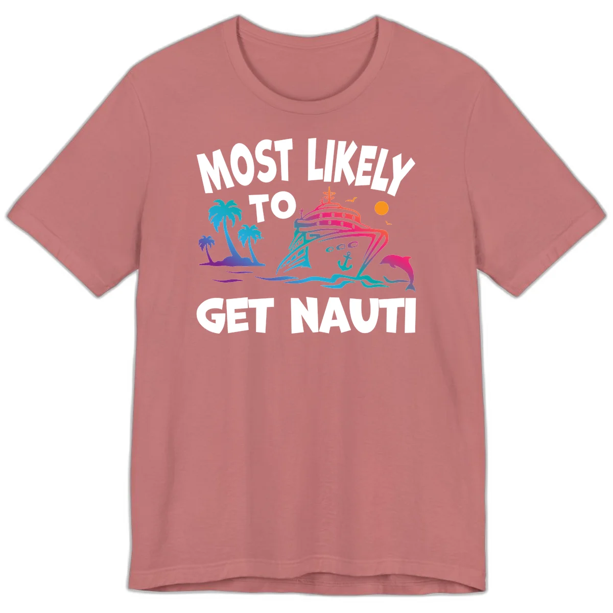 Most Likely To Get Nauti Premium T-Shirt in Mauve