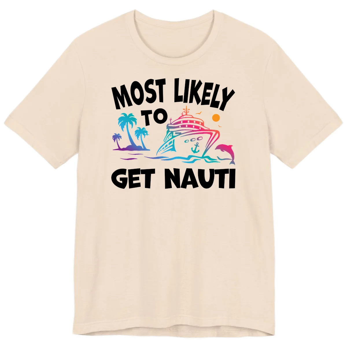 Most Likely To Get Nauti Premium T-Shirt in Soft Cream