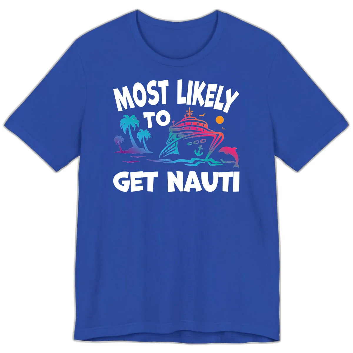 Most Likely To Get Nauti Premium T-Shirt in True Royal