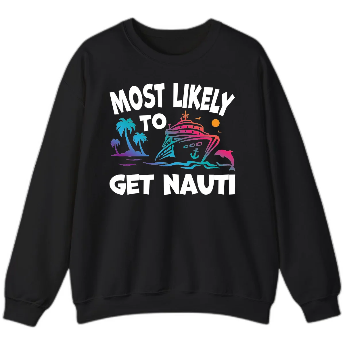 Most Likely To Get Nauti Cruise Sweatshirt in Black