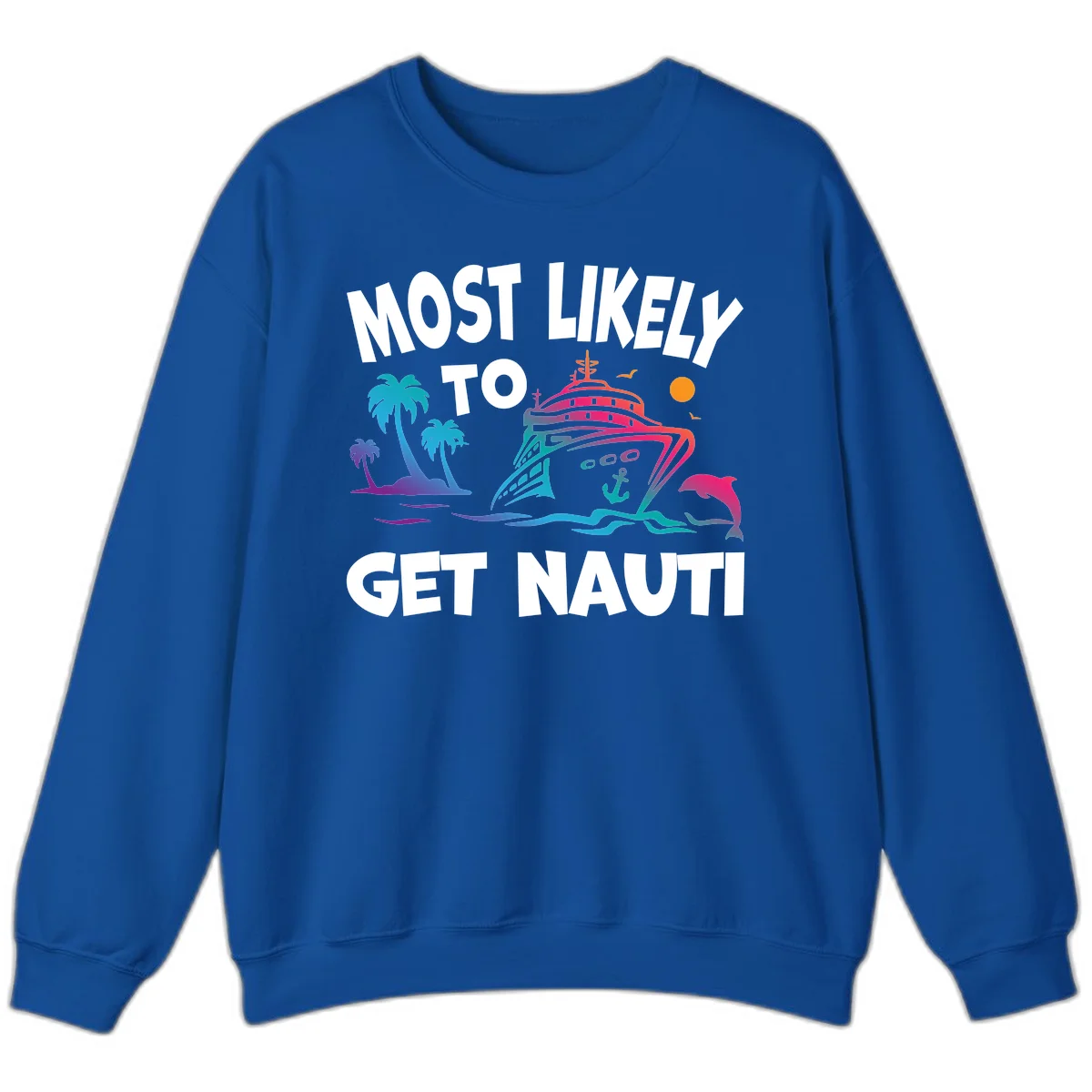 Most Likely To Get Nauti Cruise Sweatshirt in Royal