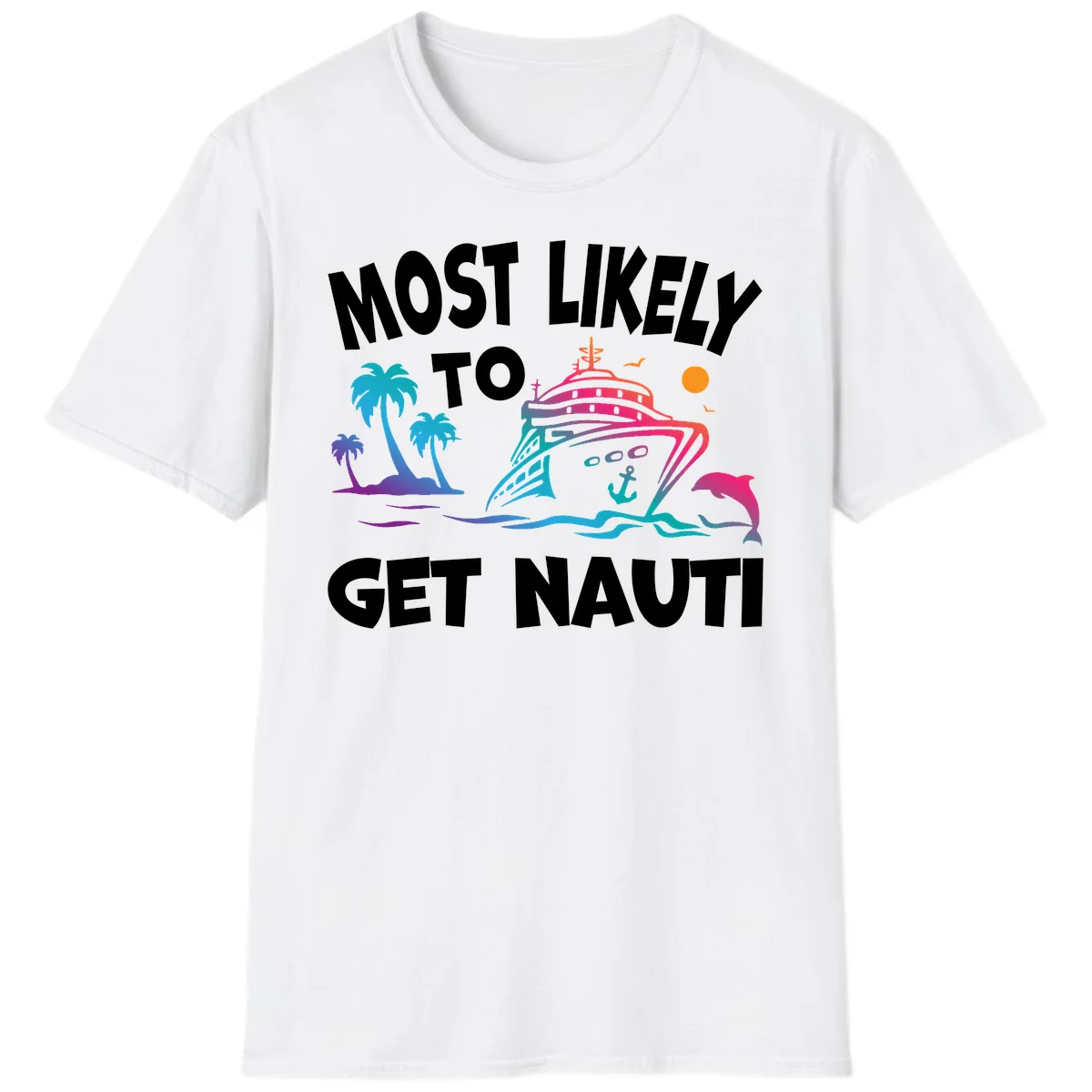Most Likely To Get Nauti Funny Cruise Vacation T-Shirt in White