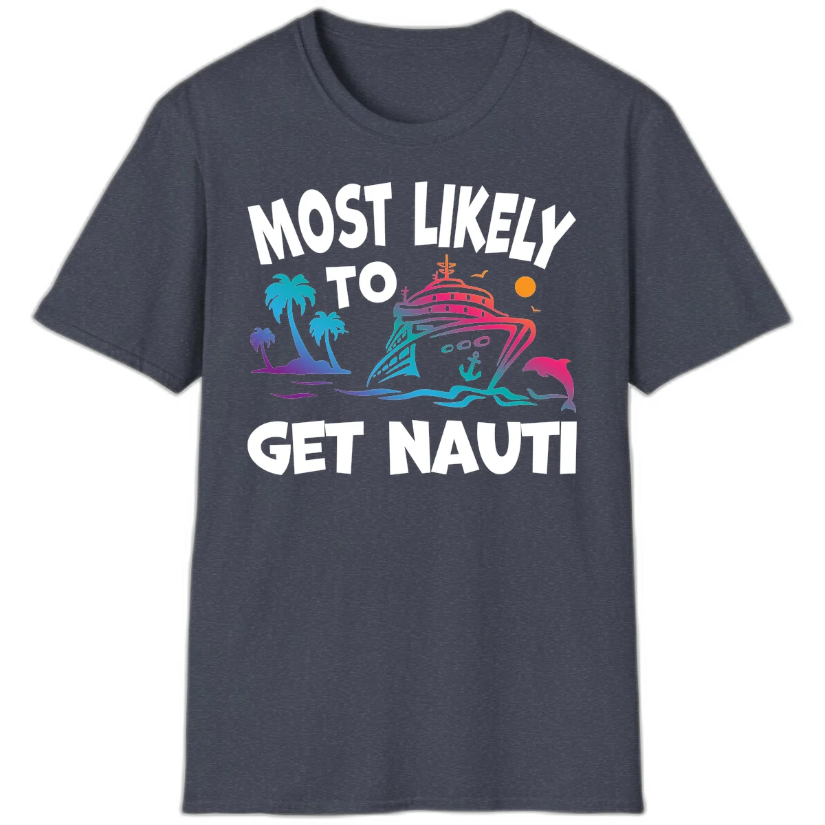 Most Likely To Get Nauti Funny Cruise Vacation T-Shirt in Heather Navy