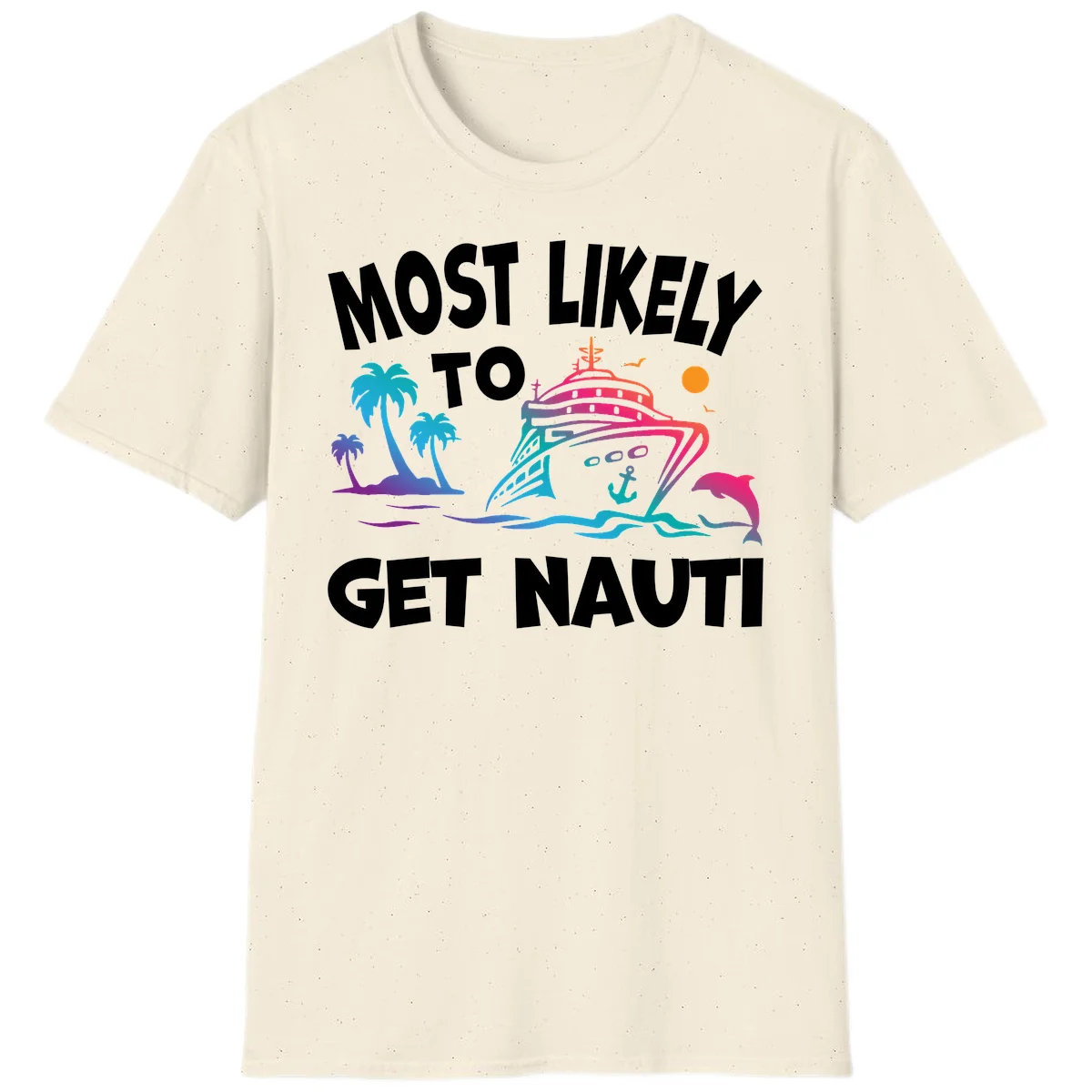 Most Likely To Get Nauti Funny Cruise Vacation T-Shirt in Natural