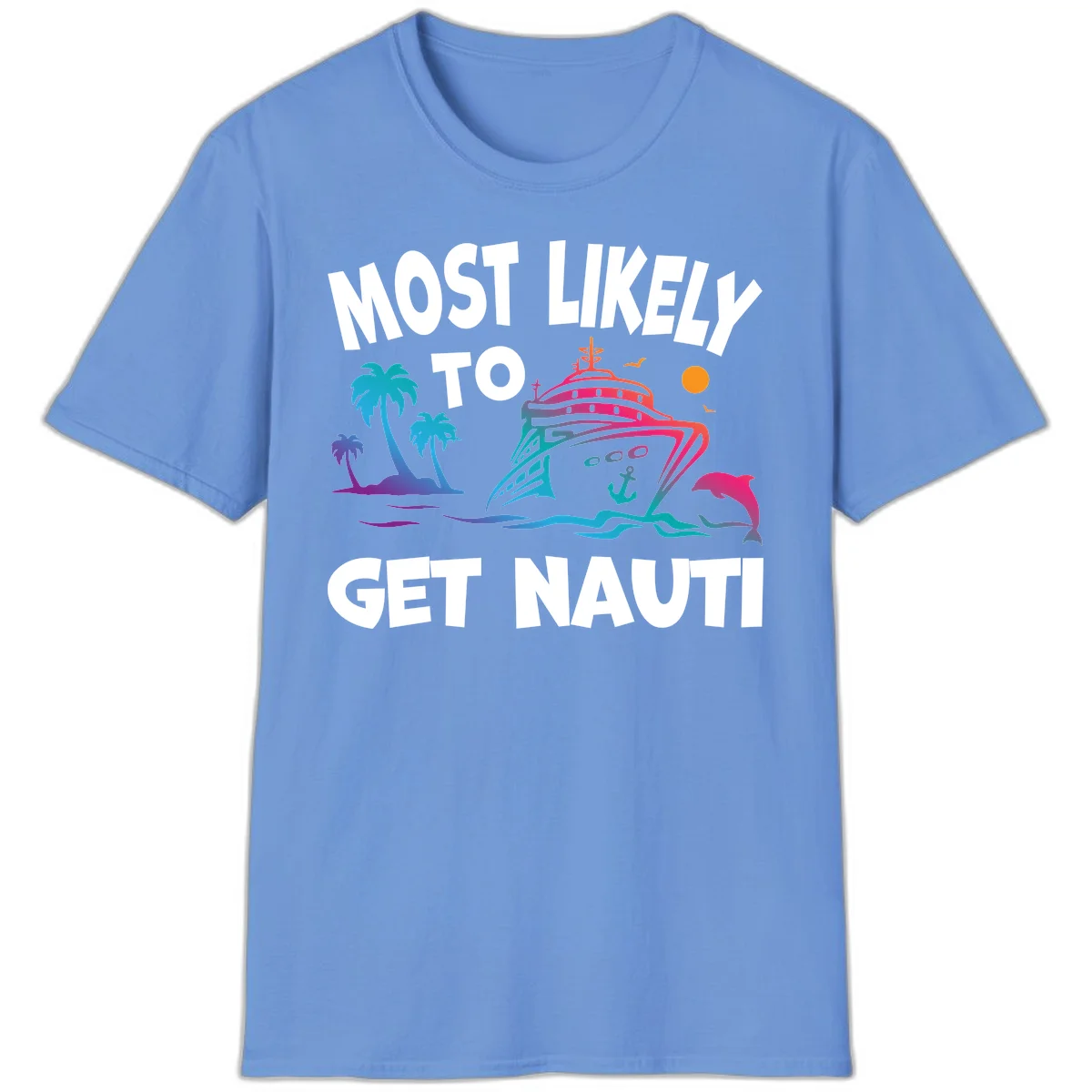 Most Likely To Get Nauti Funny Cruise Vacation T-Shirt in Carolina Blue