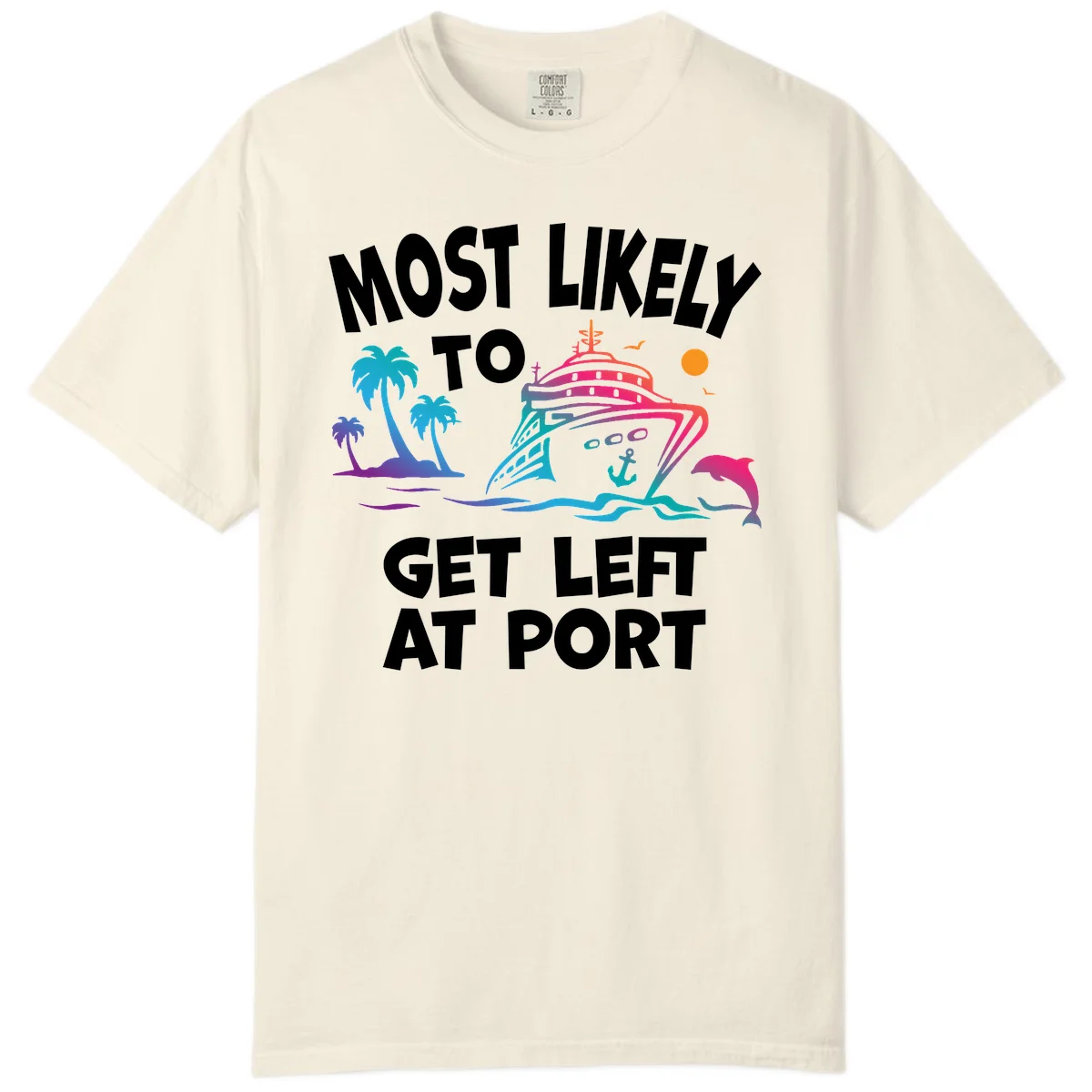 Most Likely To Get Left At Port Comfort Color in Ivory