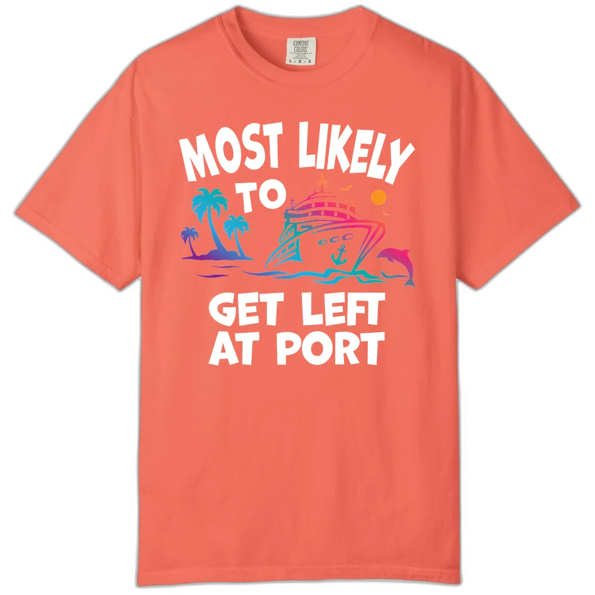 Most Likely To Get Left At Port Comfort Color in Bright Salmon