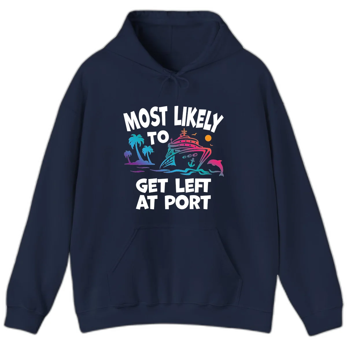 Most Likely To Get Left At Port Hoodie in Navy