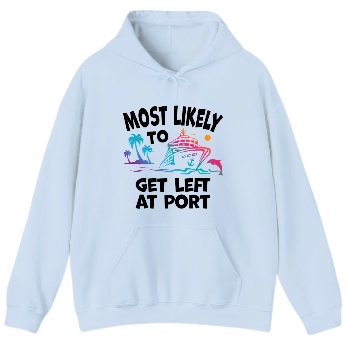 Most Likely To Get Left At Port Hoodie in Light Blue