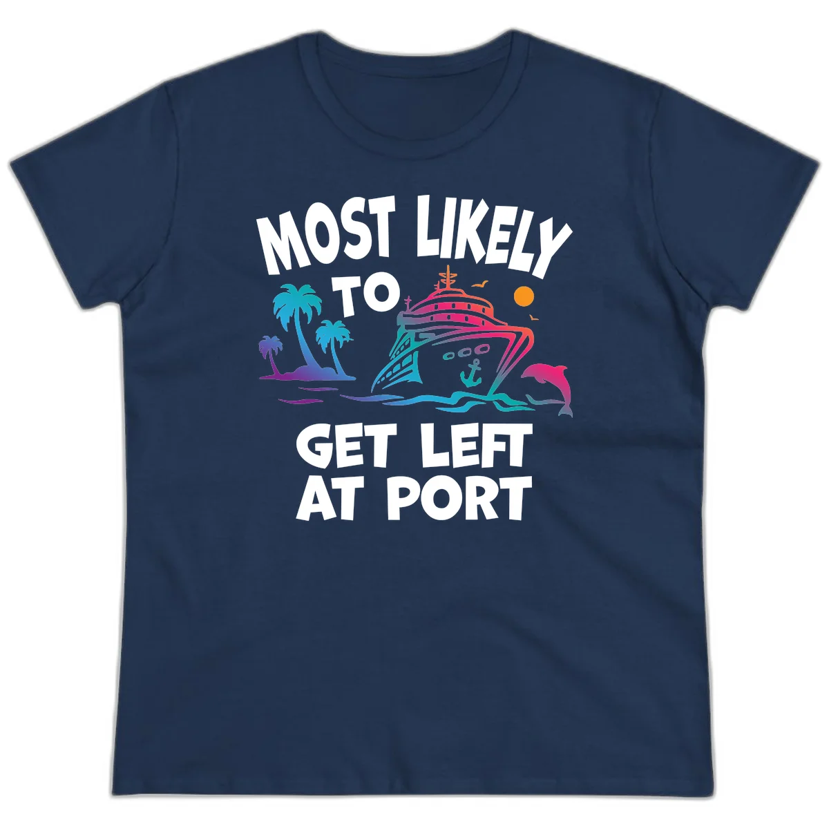 Most Likely To Get Left At Port Ladies Tee in Navy
