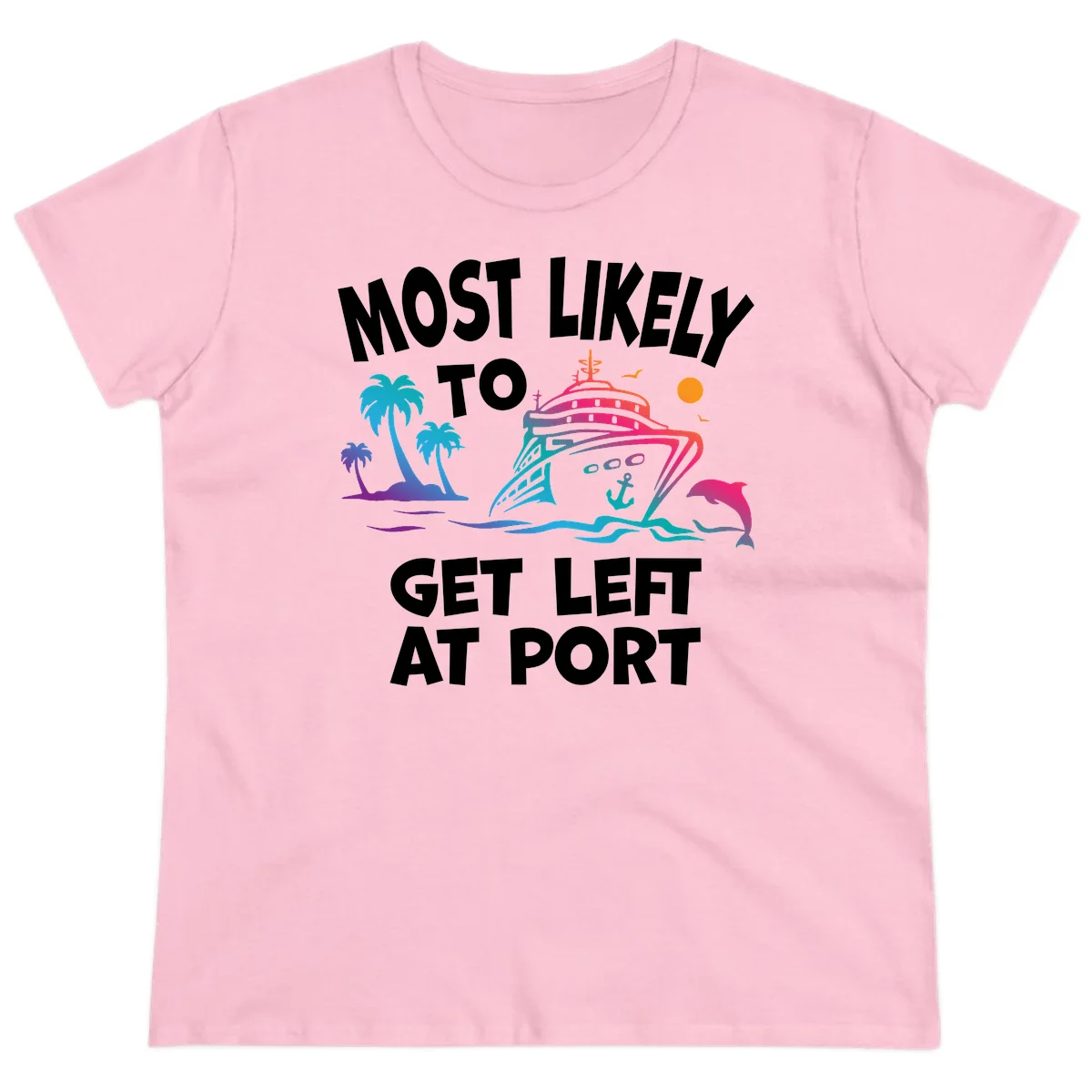 Most Likely To Get Left At Port Ladies Tee in Light Pink