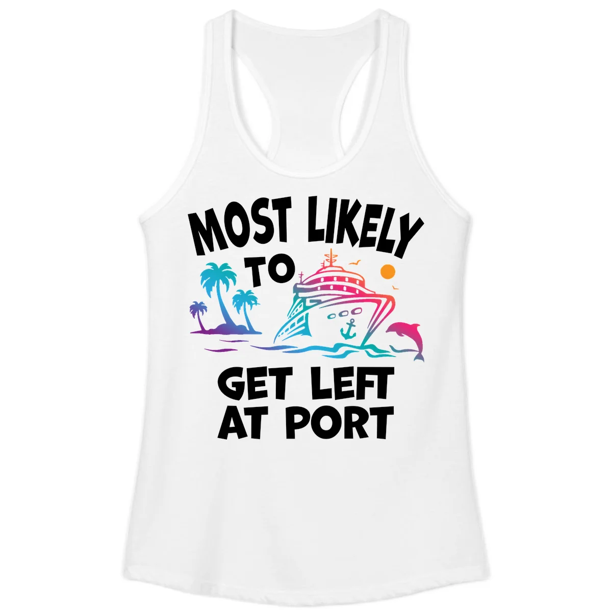 Most Likely To Get Left At Port Ladies Tank in White