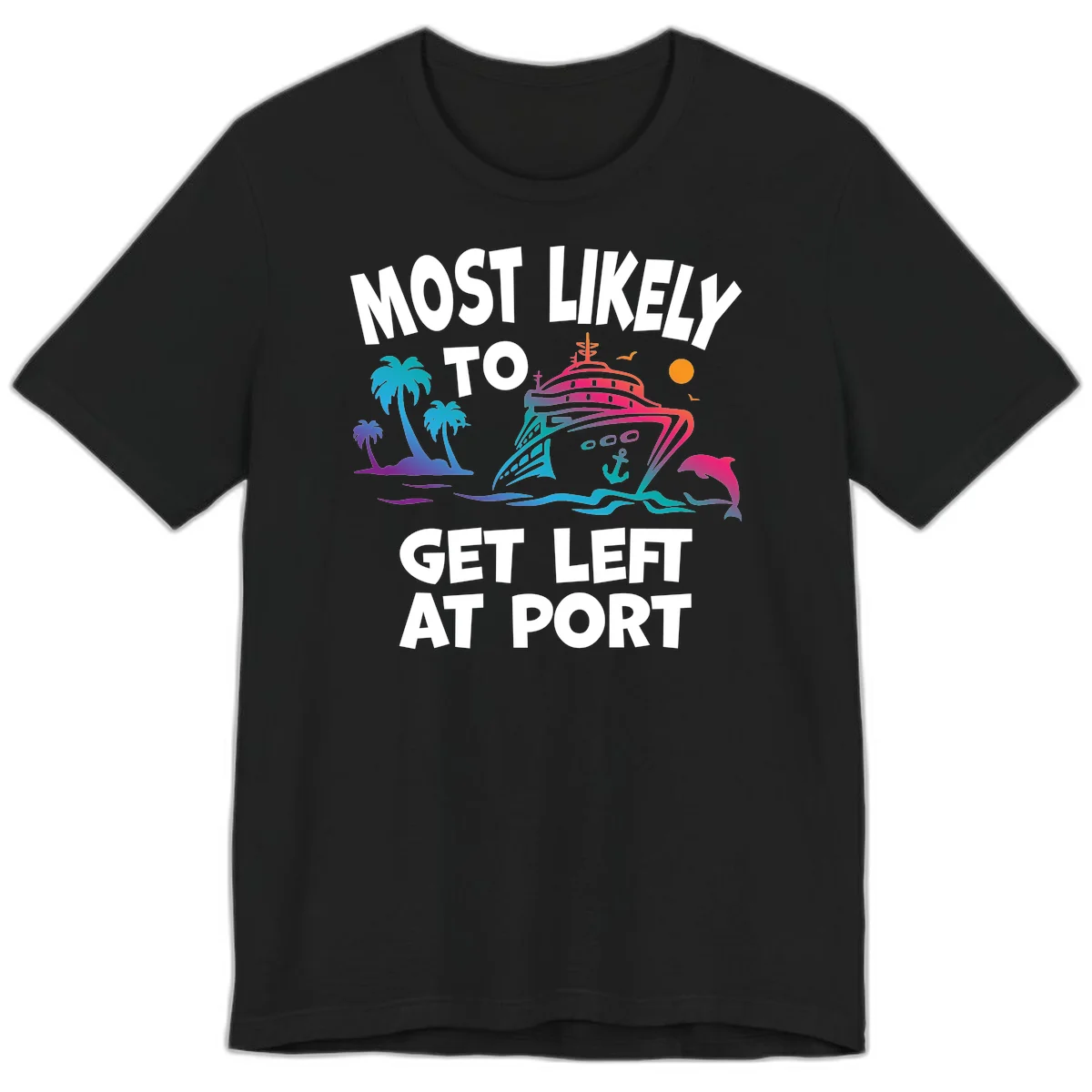 Most Likely To Get Left At Port Premium T-Shirt in Black