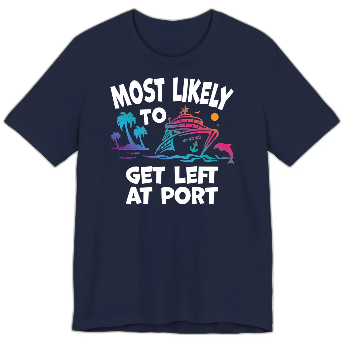 Most Likely To Get Left At Port Premium T-Shirt in Navy