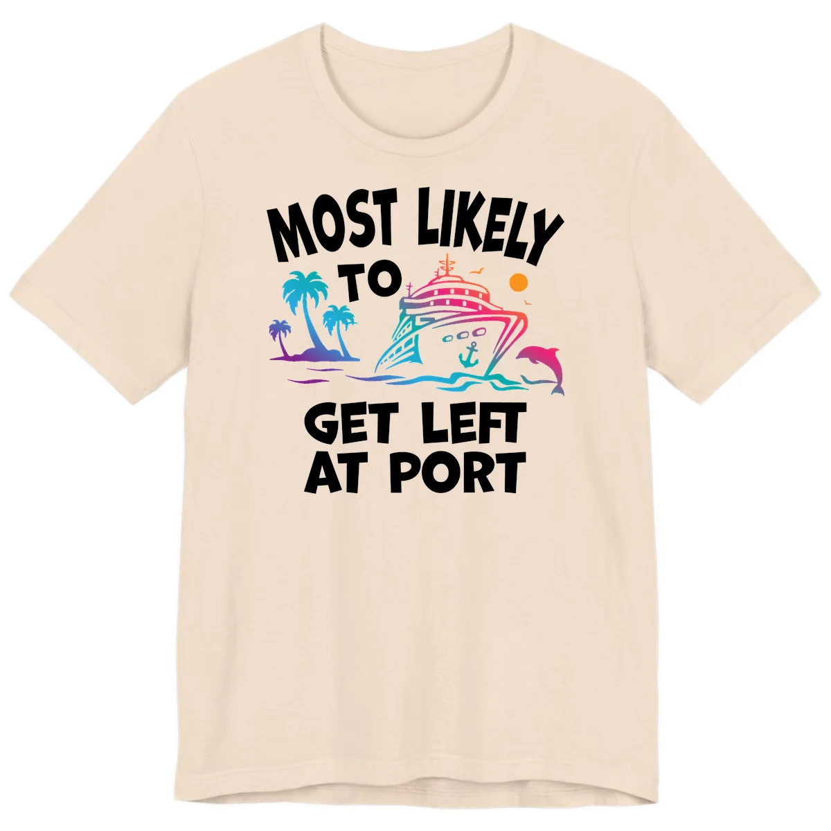 Most Likely To Get Left At Port Premium T-Shirt in Soft Cream