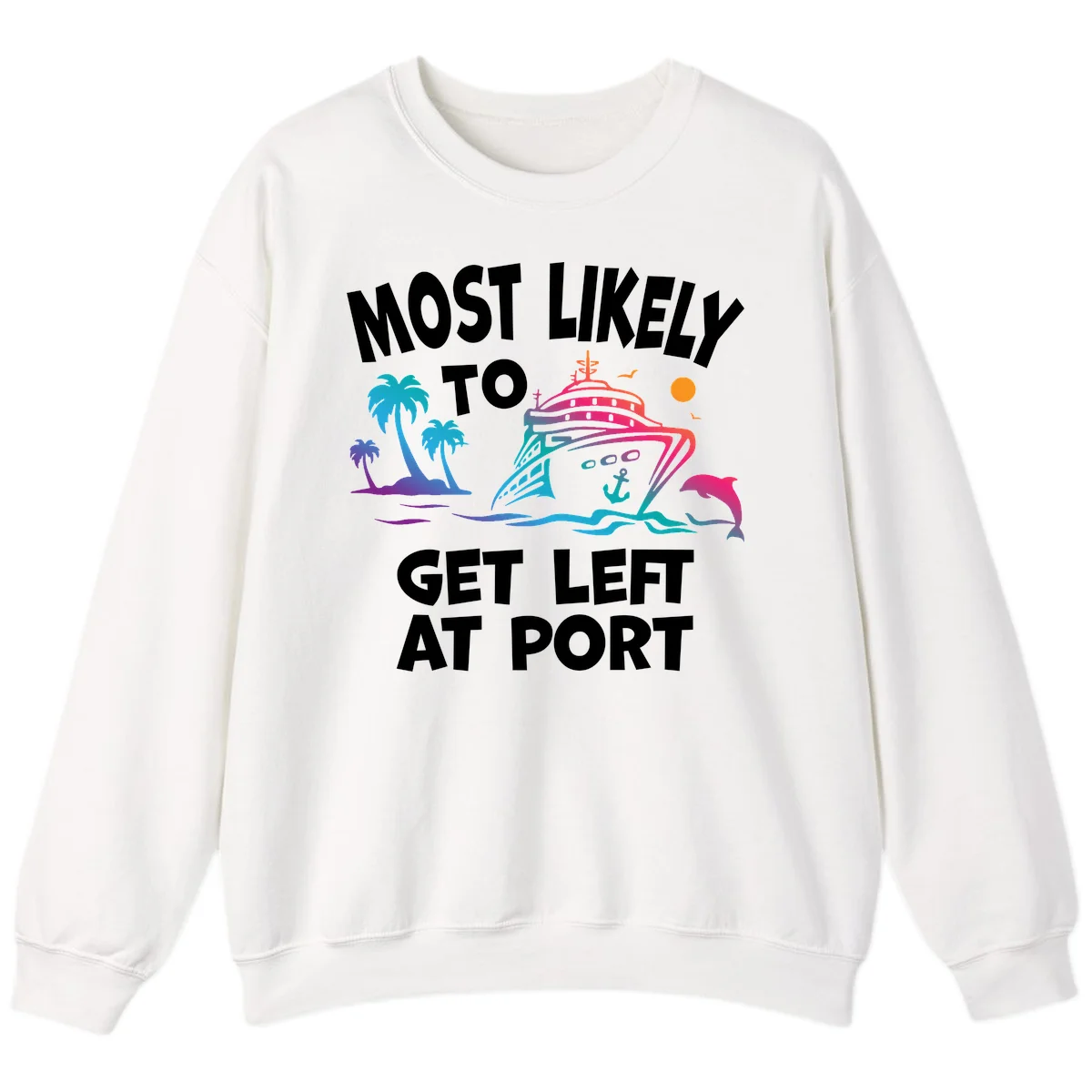Most Likely To Get Left At Port Sweatshirt in White