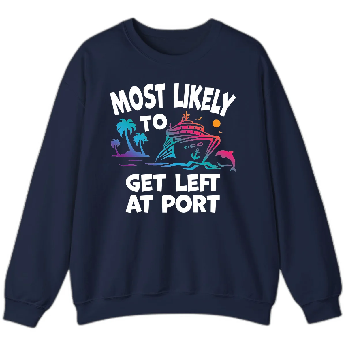 Most Likely To Get Left At Port Sweatshirt in Navy