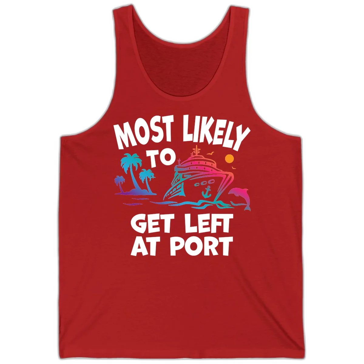 Most Likely To Get Left At Port Tank in Red