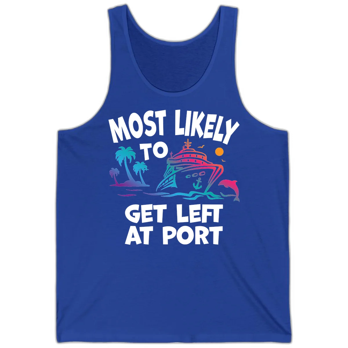 Most Likely To Get Left At Port Tank in True Royal