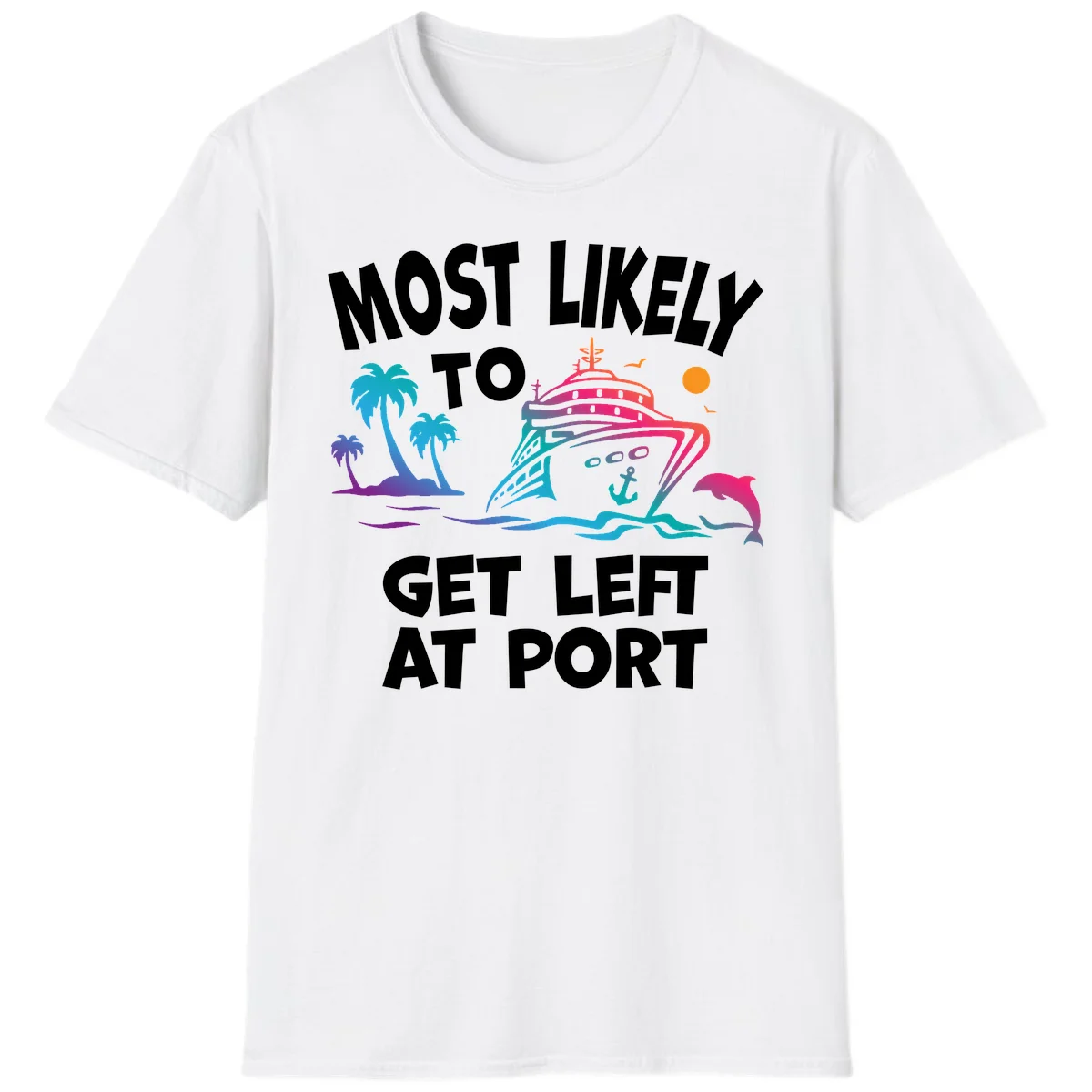 Most Likely To Get Left At Port T-Shirt in White