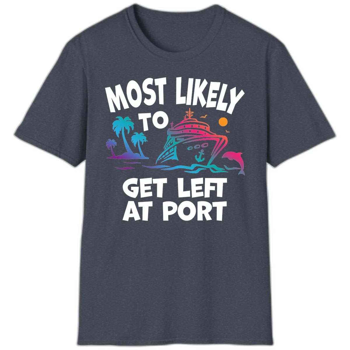 Most Likely To Get Left At Port T-Shirt in Heather Navy