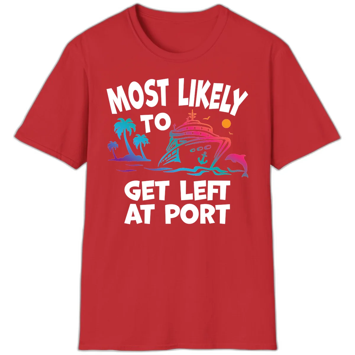 Most Likely To Get Left At Port T-Shirt in Red