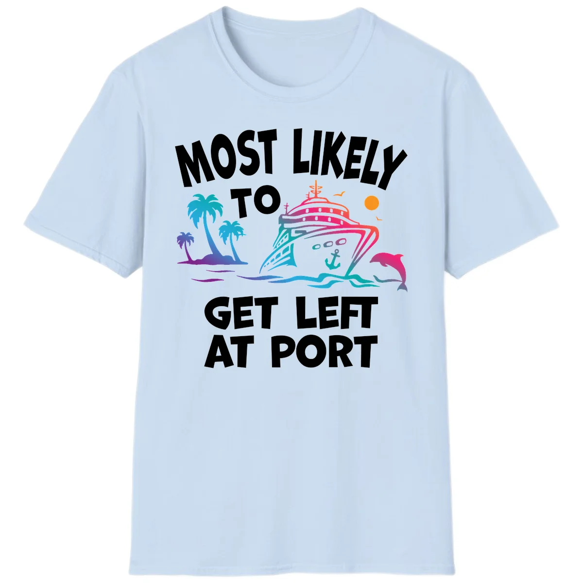 Most Likely To Get Left At Port T-Shirt in Light Blue