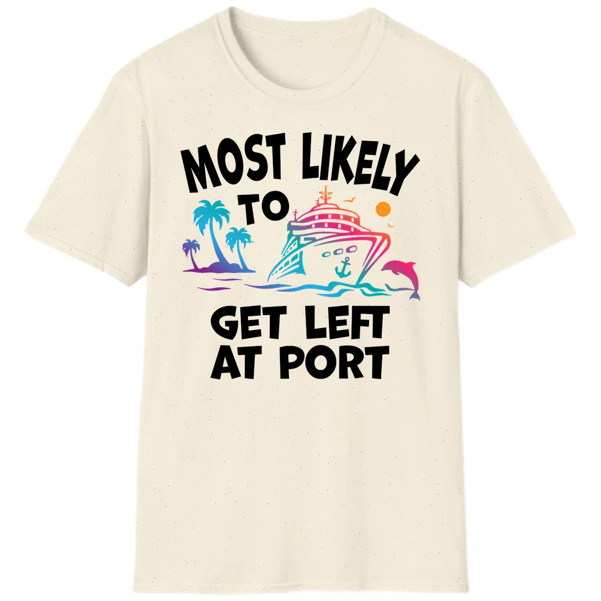 Most Likely To Get Left At Port T-Shirt in Natural