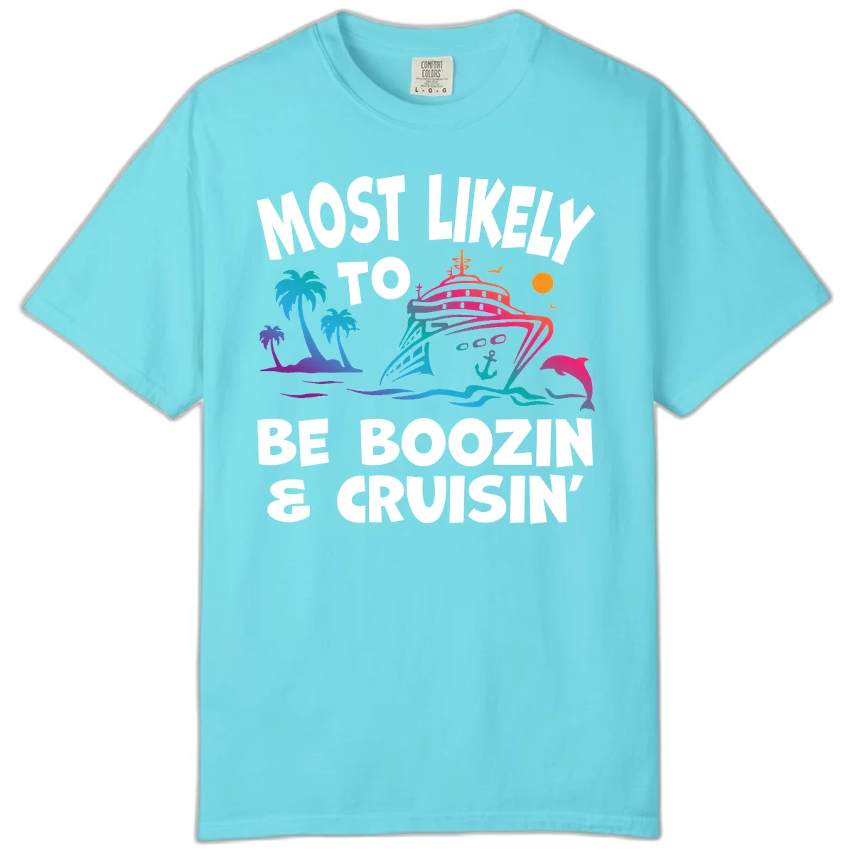 Most Likely To Be Boozin & Cruisin Comfort Color T-Shirt in Lagoon Blue