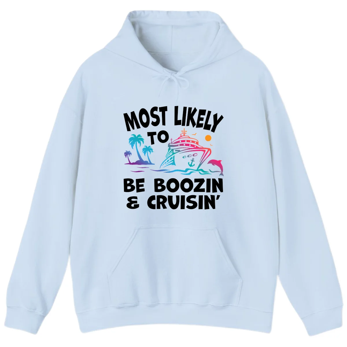 Most Likely To Be Boozin & Cruisin Hoodie in Light Blue