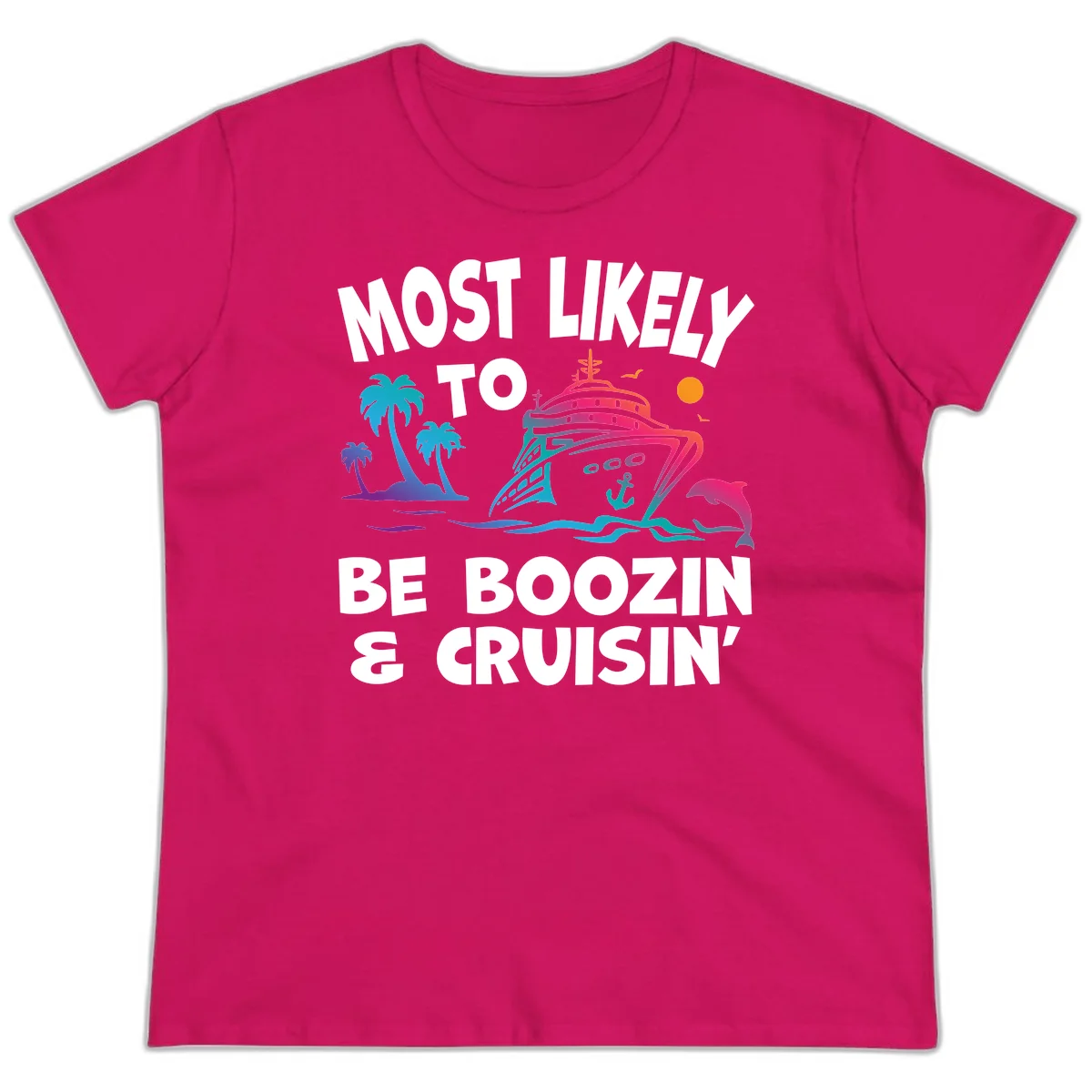 Most Likely To Be Boozin & Cruisin Ladies Tee in Heliconia