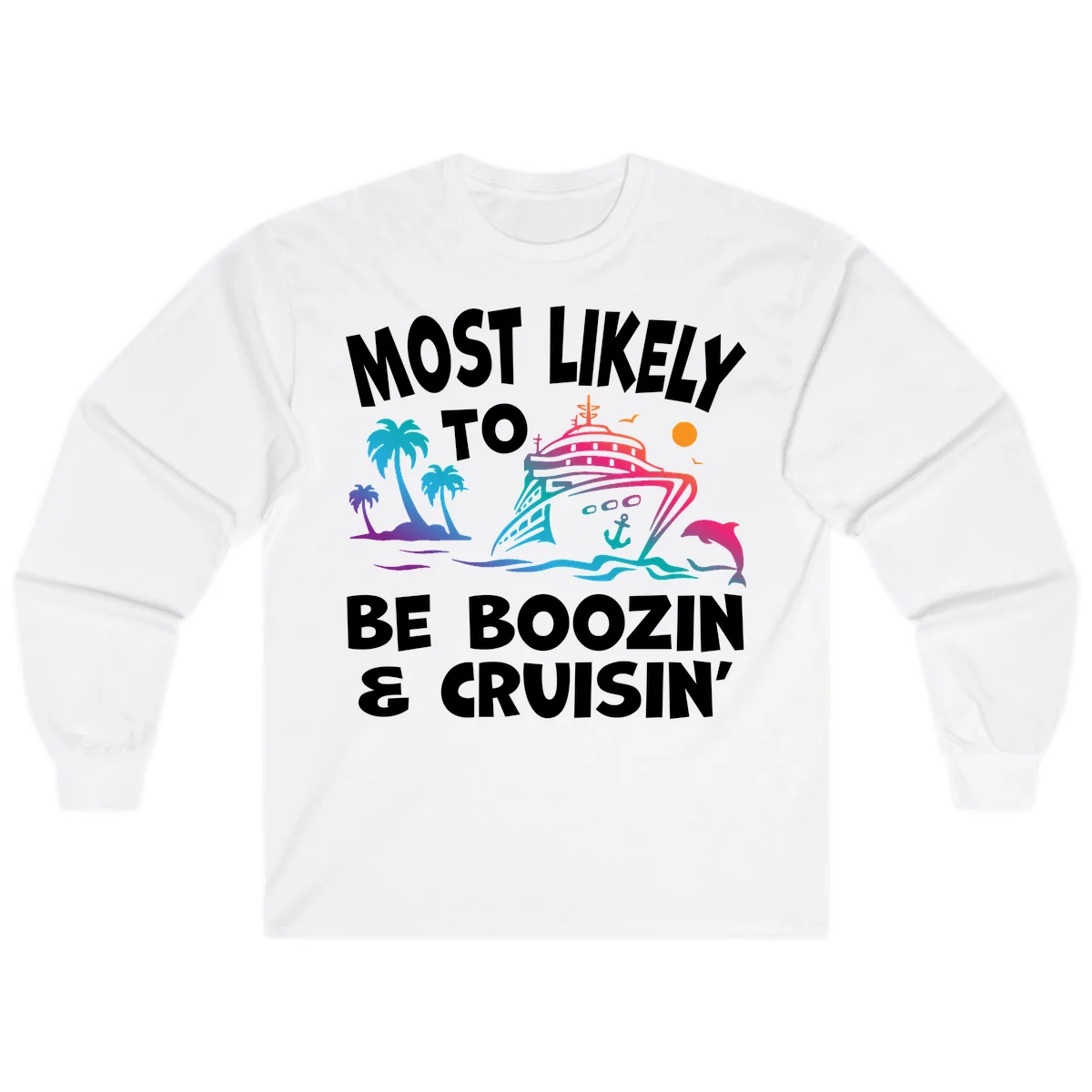 Most Likely To Be Boozin & Cruisin Long Sleeve Tee in White