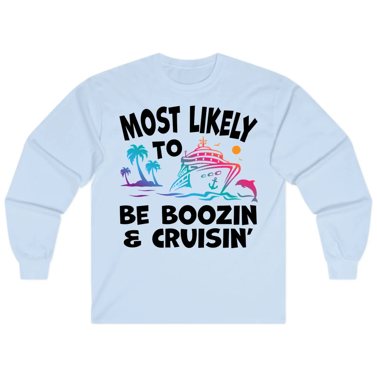 Most Likely To Be Boozin & Cruisin Long Sleeve Tee in Light Blue