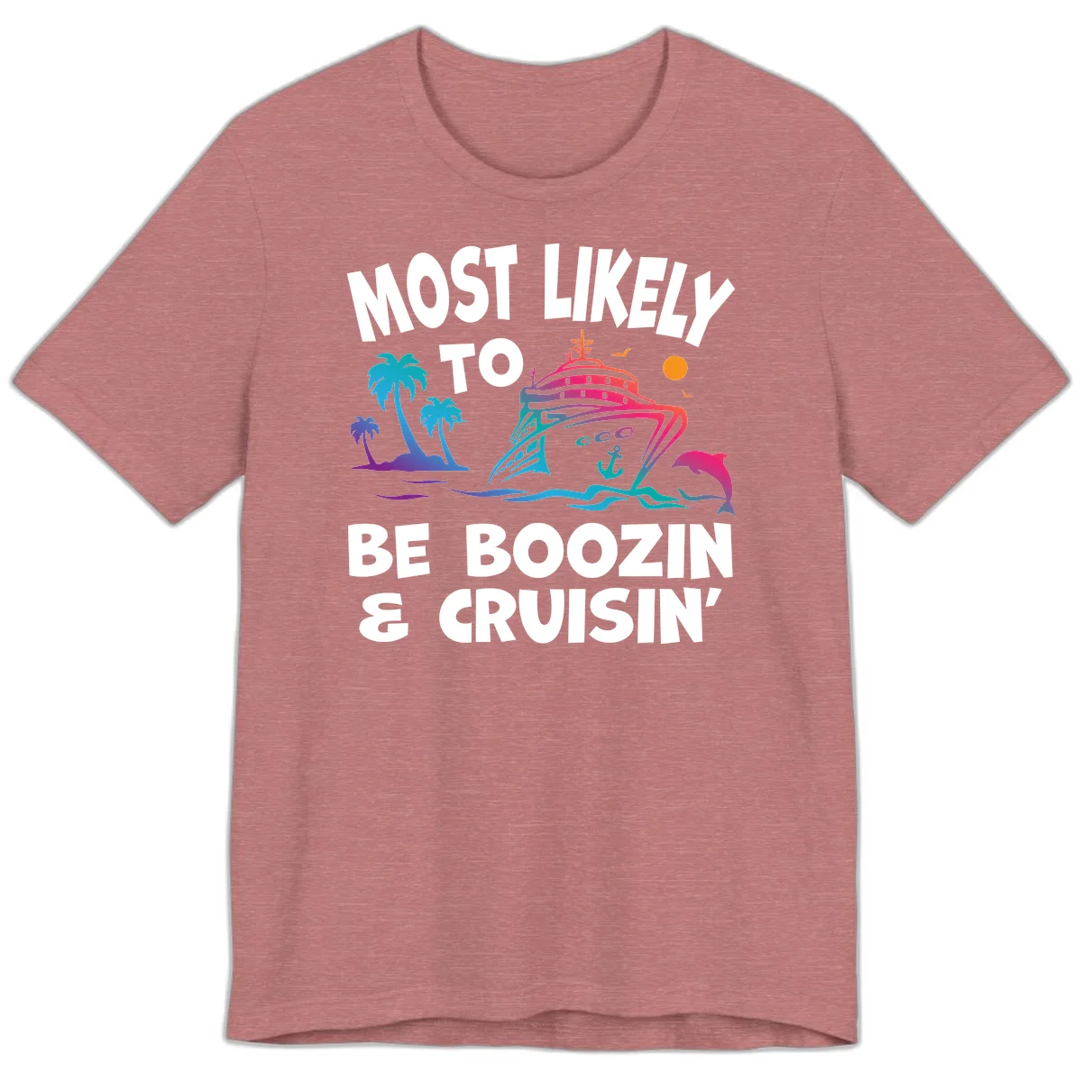Most Likely To Be Boozin & Cruisin Premium T-Shirt in Heather Mauve