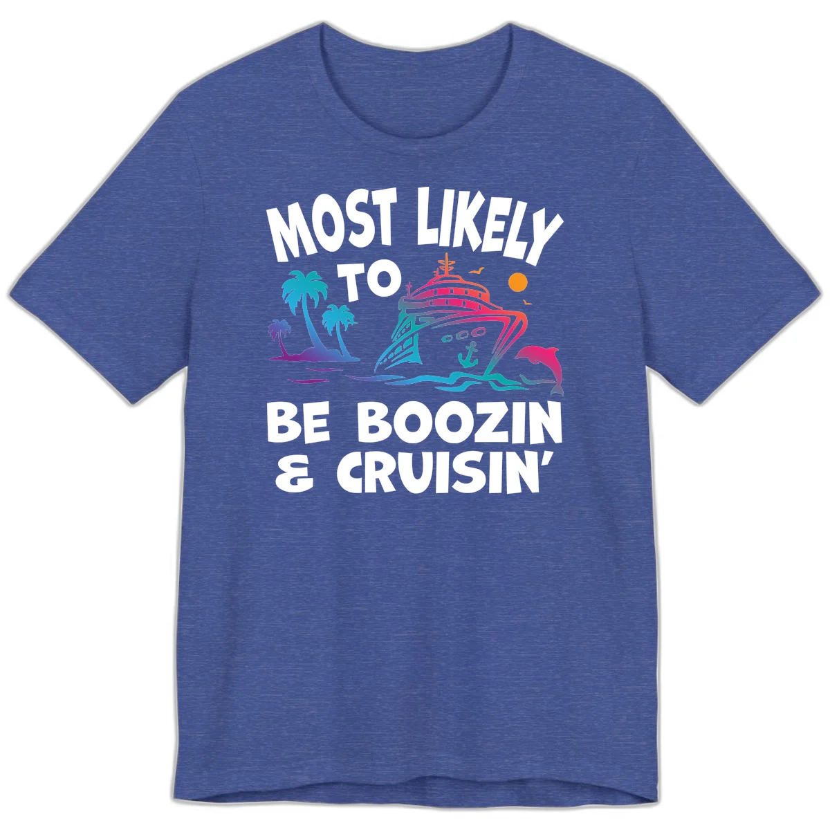 Most Likely To Be Boozin & Cruisin Premium T-Shirt in Heather True Royal