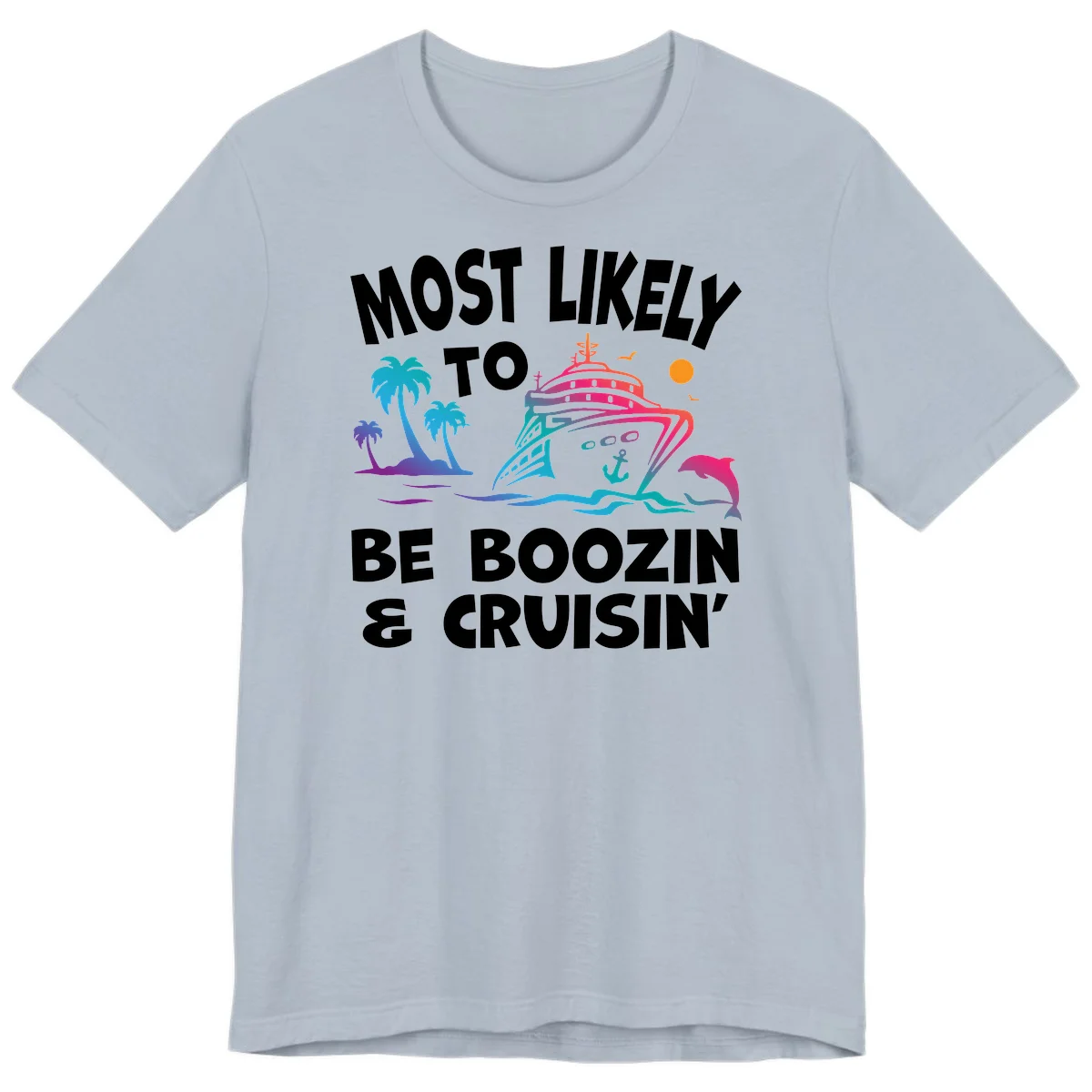 Most Likely To Be Boozin & Cruisin Premium T-Shirt in Light Blue