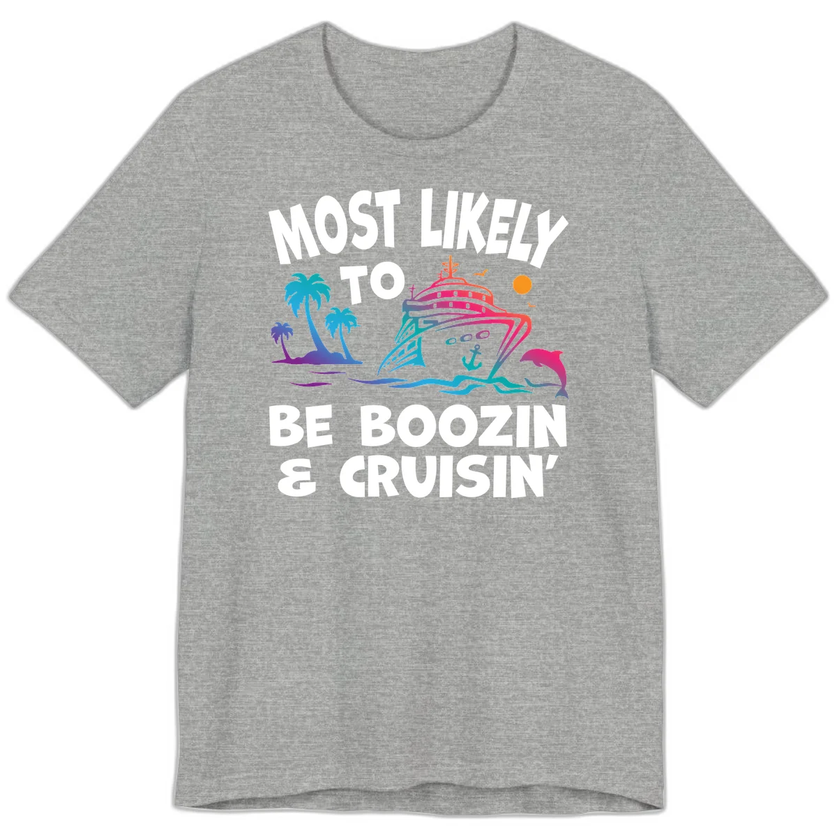 Most Likely To Be Boozin & Cruisin Premium T-Shirt in Athletic Heather