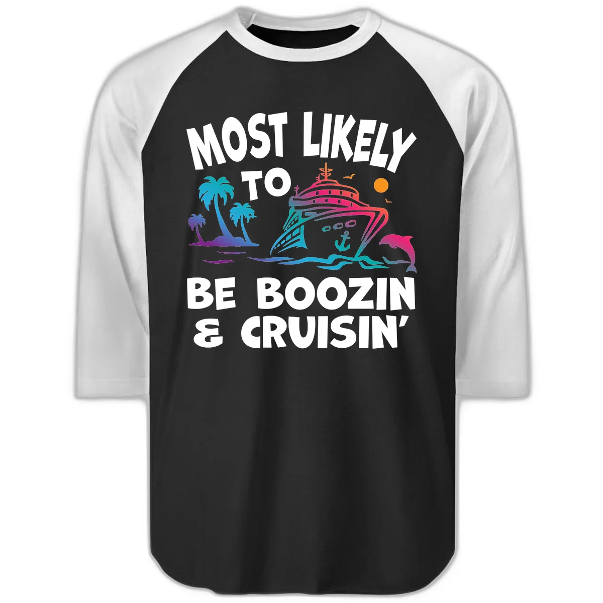 Most Likely To Be Boozin & Cruisin Raglan 3/4 Tee in Black White