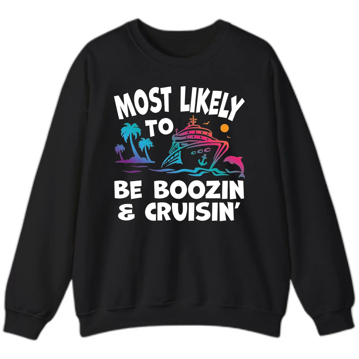 Most Likely To Be Boozin & Cruisin Sweatshirt in Black