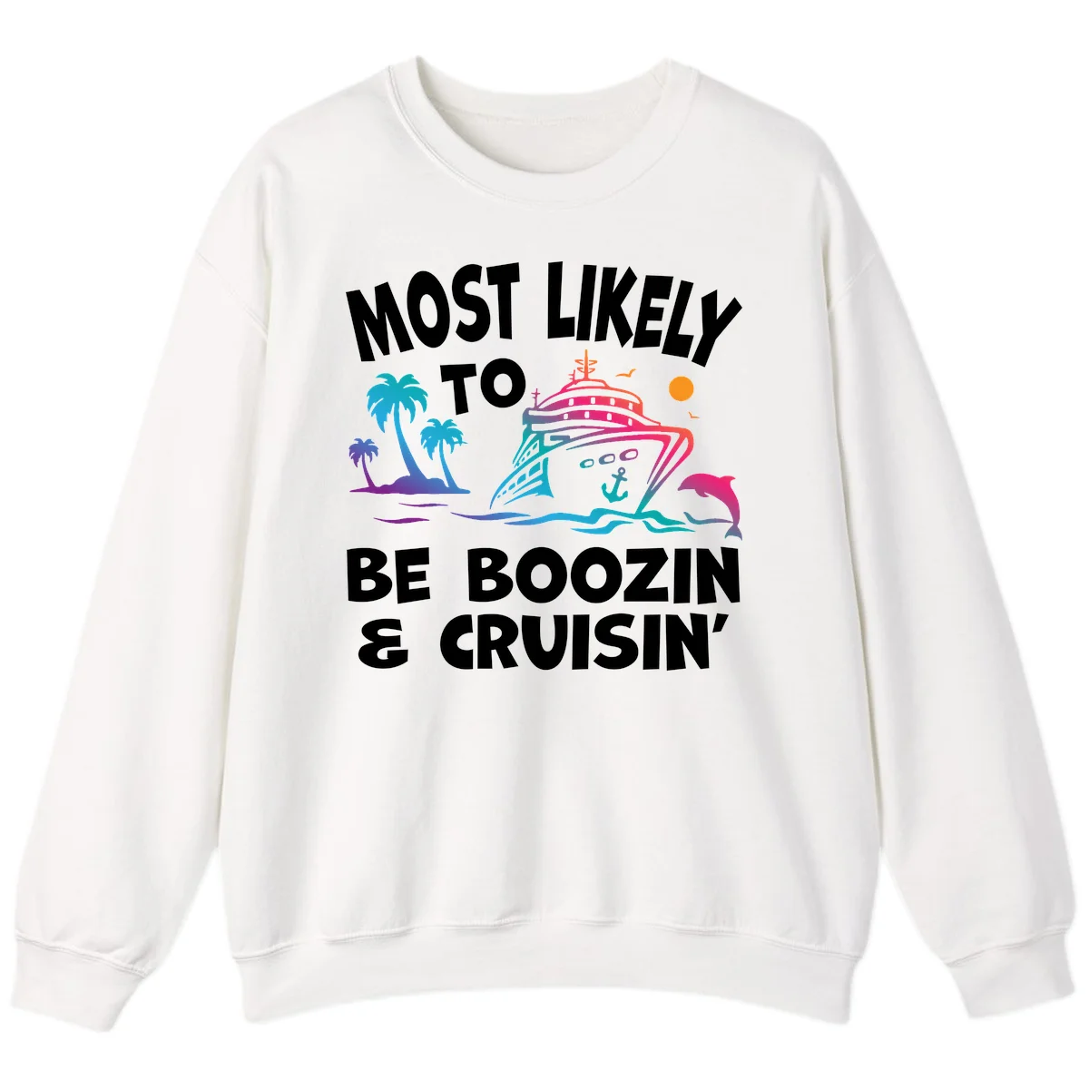 Most Likely To Be Boozin & Cruisin Sweatshirt in White