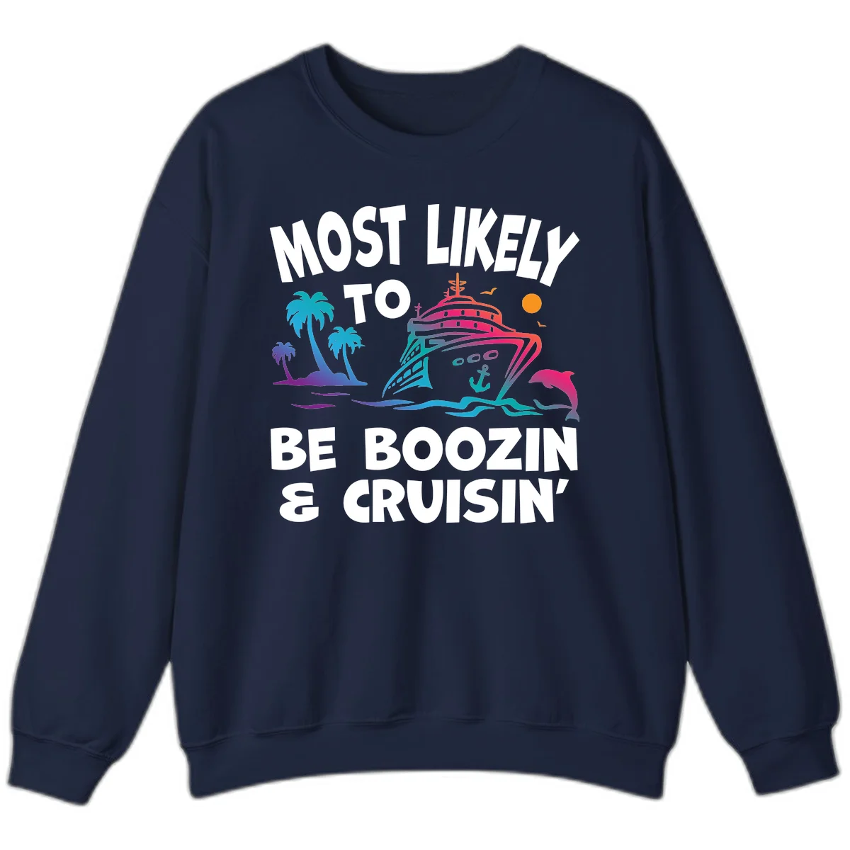 Most Likely To Be Boozin & Cruisin Sweatshirt in Navy