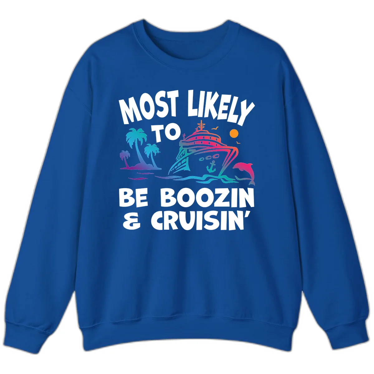 Most Likely To Be Boozin & Cruisin Sweatshirt in Royal