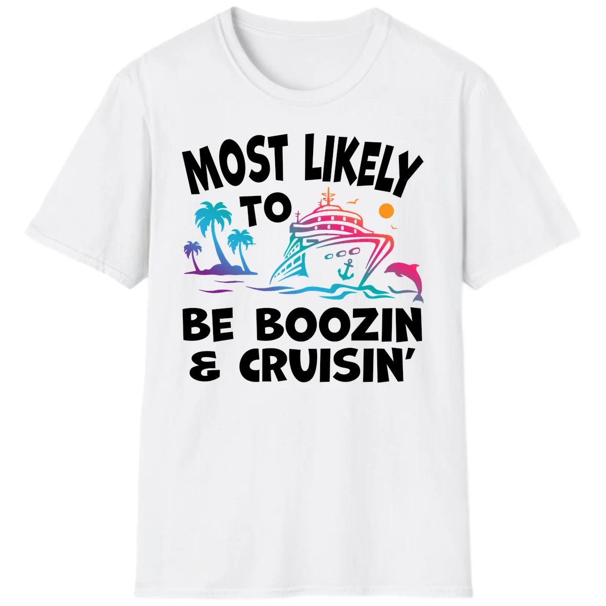 Most Likely To Be Boozin & Cruisin T-Shirt in White