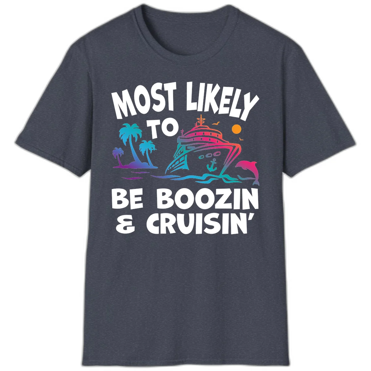 Most Likely To Be Boozin & Cruisin T-Shirt in Heather Navy