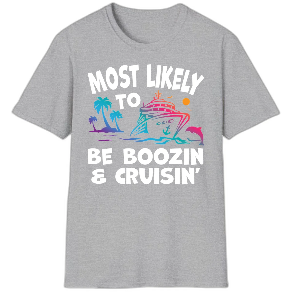 Most Likely To Be Boozin & Cruisin T-Shirt in Sport Grey